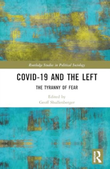 COVID-19 and the Left : The Tyranny of Fear