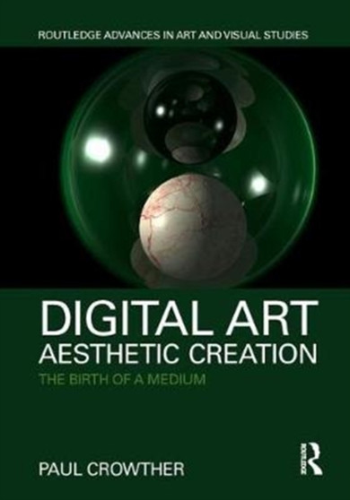 Digital Art, Aesthetic Creation : The Birth of a Medium