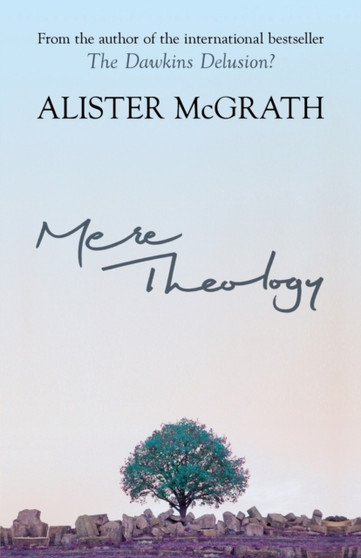 Mere Theology : Christian Faith And The Discipleship Of The Mind