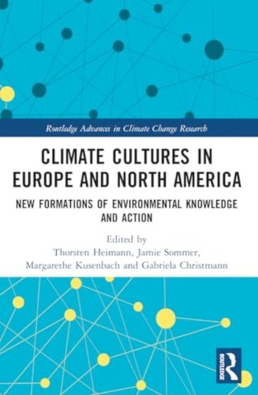 Climate??Cultures??in??Europe??and??North??America : New Formations of Environmental Knowledge and Action