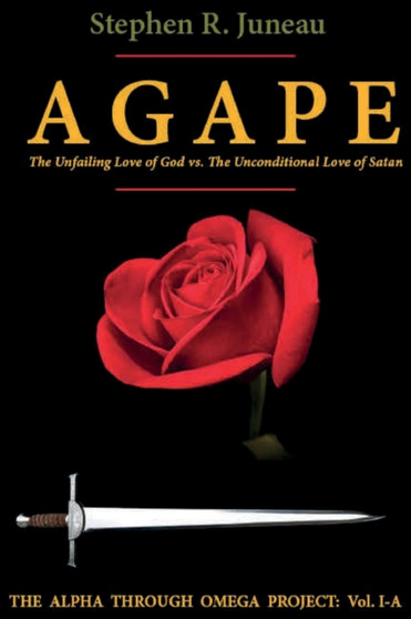 AGAPE- Part A : The Unfailing Love of God vs. The Unconditional Love of Satan : IA