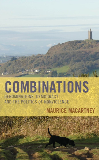Combinations : Denominations, Democracy and the Politics of Nonviolence