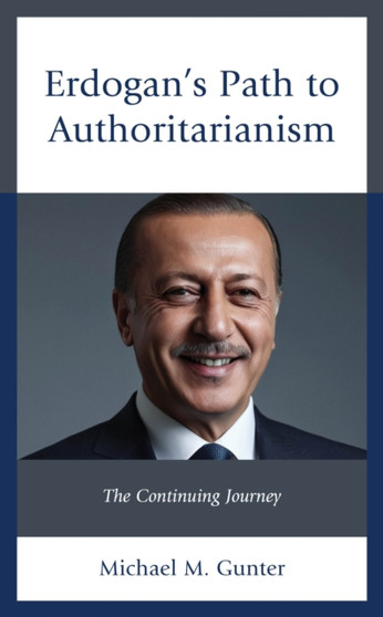 Erdogan's Path to Authoritarianism : The Continuing Journey