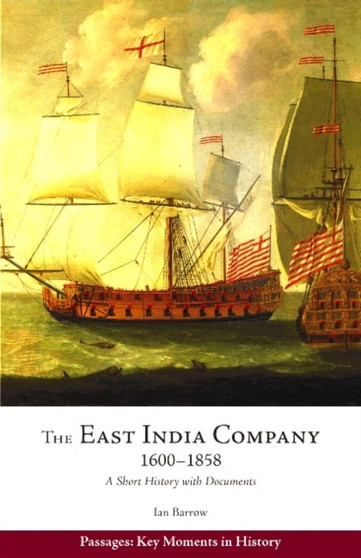 The East India Company, 1600???1858 : A Short History with Documents The East India Company, 1600???1858 : A Short History with Documents