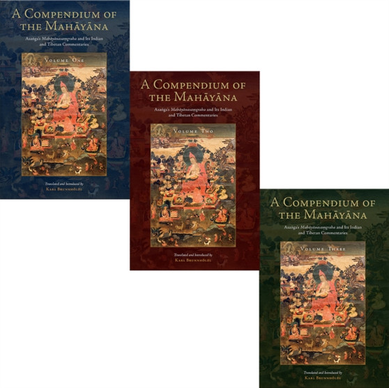 A Compendium of the Mahayana : Asanga's Mahayanasamgraha and Its Indian and Tibetan Commentaries