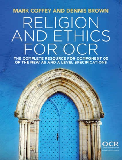 Religion and Ethics for OCR : The Complete Resource for Component 02 of the New AS and A Level Specifications