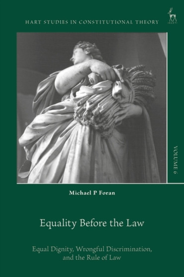 Equality Before the Law : Equal Dignity, Wrongful Discrimination, and the Rule of Law