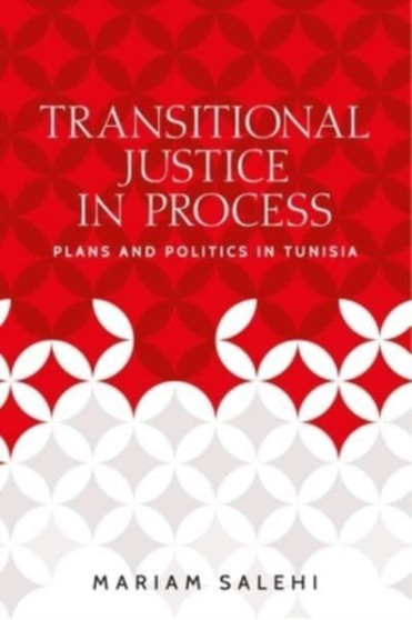 Transitional Justice in Process : Plans and Politics in Tunisia