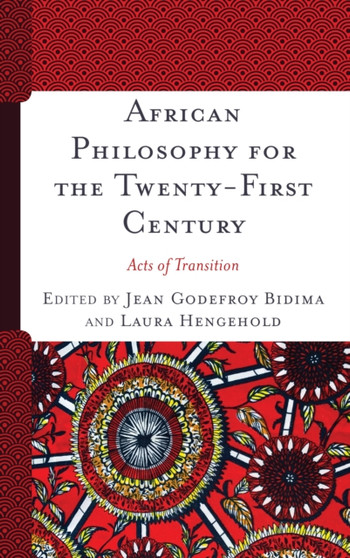 African Philosophy for the Twenty-First Century : Acts of Transition