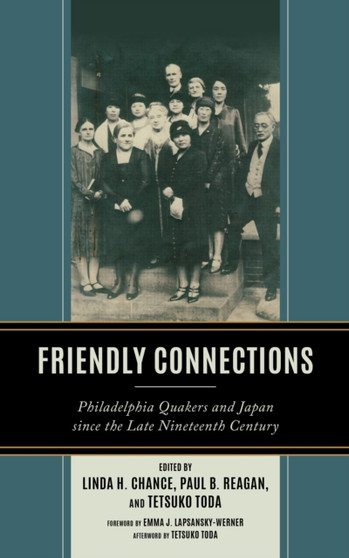 Friendly Connections : Philadelphia Quakers and Japan since the Late Nineteenth Century