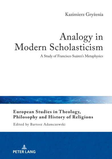 Analogy in Modern Scholasticism : A Study of Francisco Suarez's Metaphysics : 32