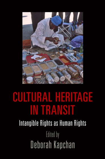 Cultural Heritage in Transit : Intangible Rights as Human Rights