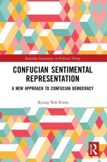 Confucian Sentimental Representation : A New Approach to Confucian Democracy
