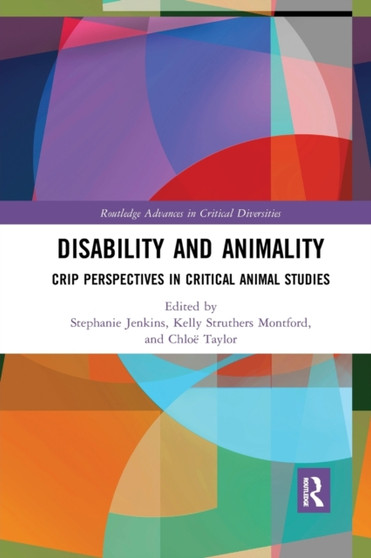 Disability and Animality : Crip Perspectives in Critical Animal Studies