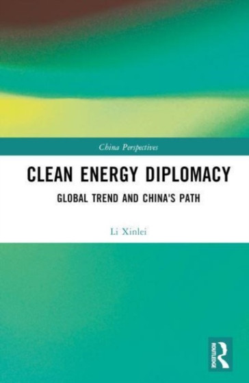 Clean Energy Diplomacy : Global Trend and China's Path