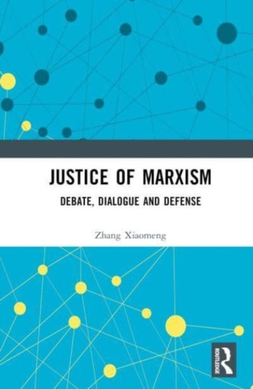 Justice of Marxism : Debate, Dialogue and Defense
