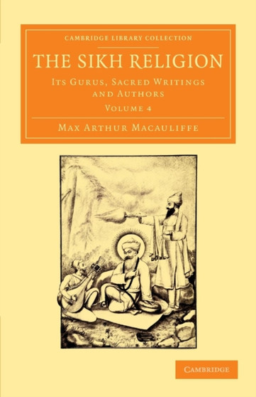 The Sikh Religion : Its Gurus, Sacred Writings and Authors : Volume 4