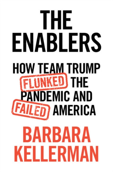 The Enablers : How Team Trump Flunked the Pandemic and Failed America