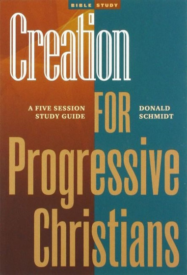Creation for Progressive Christians : A Five Session Study Guide