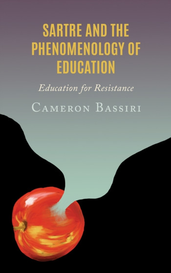 Sartre and the Phenomenology of Education : Education for Resistance
