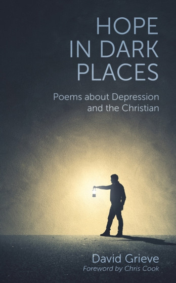 Hope in Dark Places : Poems about Depression and the Christian