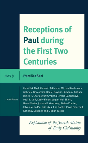 Receptions of Paul during the First Two Centuries : Exploration of the Jewish Matrix of Early Christianity