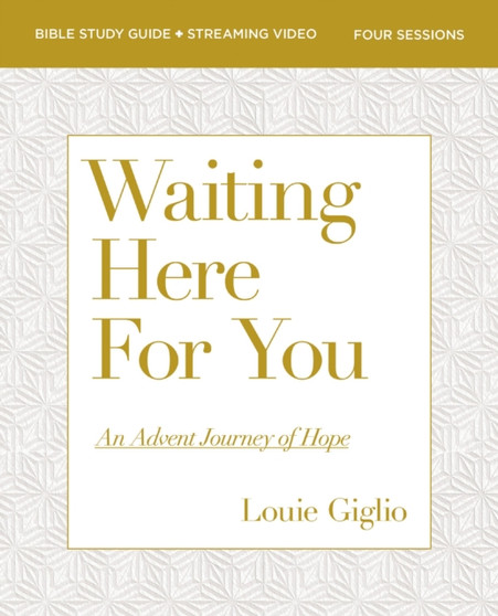 Waiting Here for You Bible Study Guide plus Streaming Video : An Advent Journey of Hope