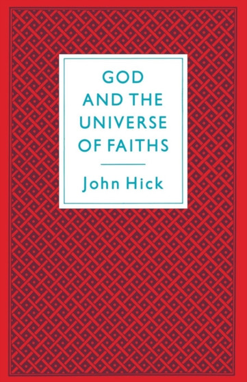 God And The Universe Of Faiths : Essays In The Philosophy Of Religion