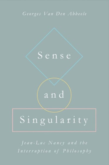 Sense and Singularity : Jean-Luc Nancy and the Interruption of Philosophy