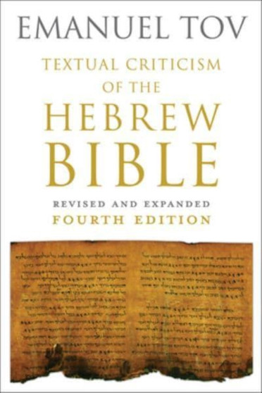 Textual Criticism of the Hebrew Bible : Revised and Expanded Fourth Edition
