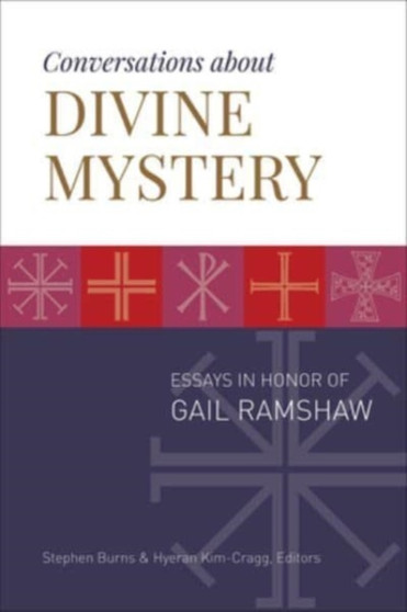 Conversations about Divine Mystery : Essays in Honor of Gail Ramshaw