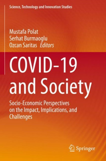 COVID-19 and Society : Socio-Economic Perspectives on the Impact, Implications, and Challenges