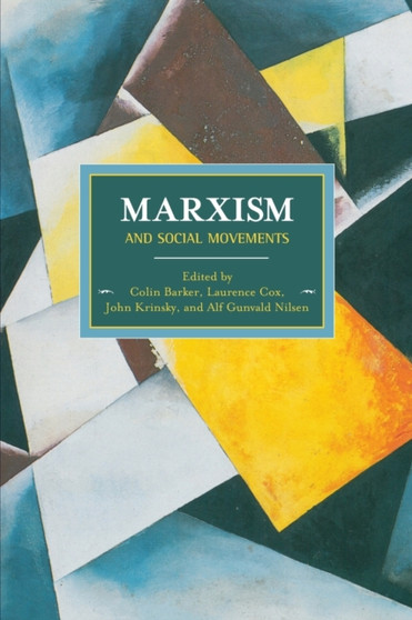 Marxism And Social Movements : Historical Materialism, Volume 46