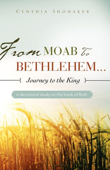 FROM MOAB TO BETHLEHEM...journey to the King