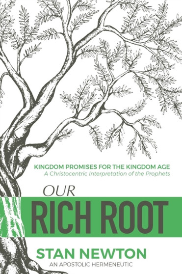 Our Rich Root : Kingdom Promises for the Kingdom Age