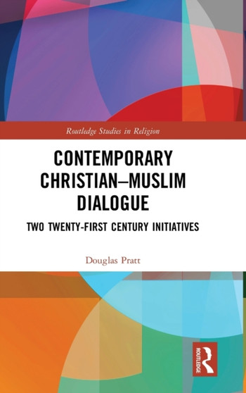 Contemporary Christian-Muslim Dialogue : Two Twenty-First Century Initiatives