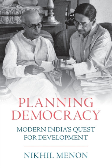 Planning Democracy : Modern India's Quest for Development