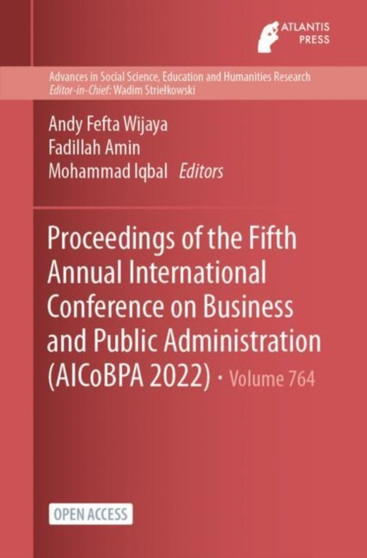 Proceedings of the Fifth Annual International Conference on Business and Public Administration (AICoBPA 2022)