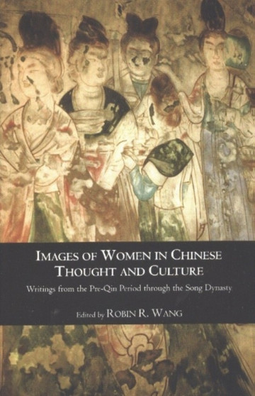 Images of Women in Chinese Thought and Culture : Writings from the Pre-Qin Period through the Song Dynasty