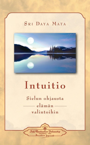 Intuitio : Sielun ohjausta elaman valintoihin - Intuition: Soul-Guidance for Life's Decisions (Finnish)