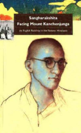 Facing Mount Kanchenjunga : An English Buddhist in the Eastern Himalayas