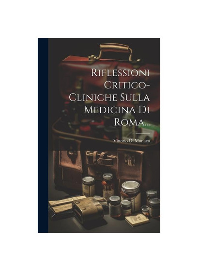 Riflessioni Critico-cliniche Sulla Medicina Di Roma...