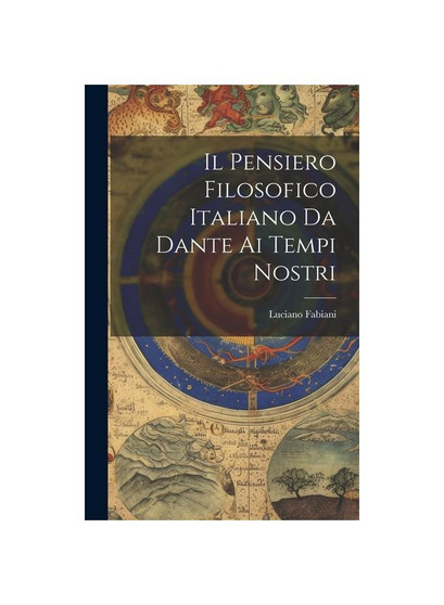 Il Pensiero Filosofico Italiano Da Dante Ai Tempi Nostri