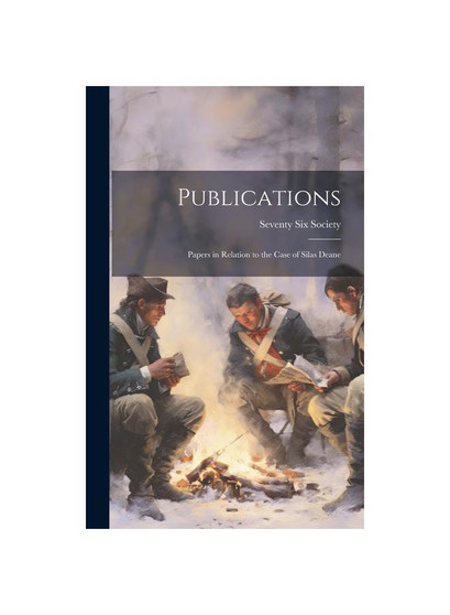 Publications: Papers in Relation to the Case of Silas Deane