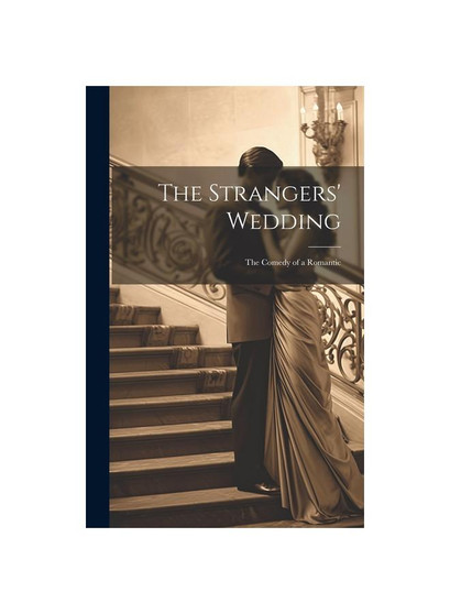 The Strangers' Wedding: The Comedy of a Romantic