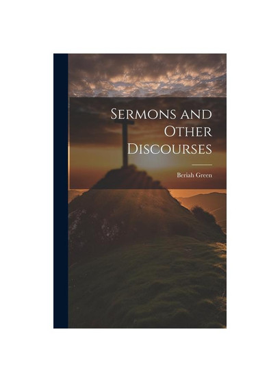 Sermons and Other Discourses