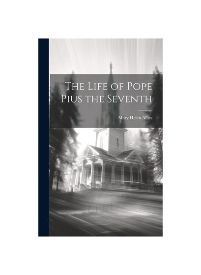 The Life of Pope Pius the Seventh