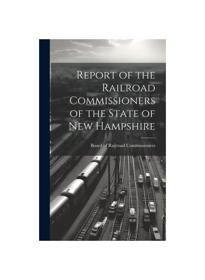 Report of the Railroad Commissioners of the State of New Hampshire