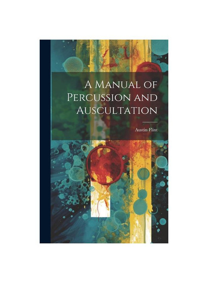 A Manual of Percussion and Auscultation