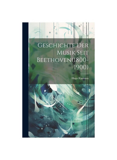 Geschichte der Musik seit Beethoven(1800-1900)